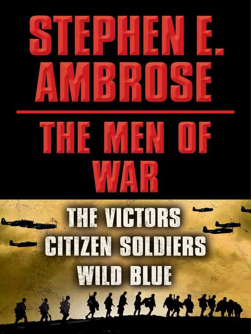 Title details for Stephen E. Ambrose the Men of War E-book Box Set by Stephen E. Ambrose - Wait list
